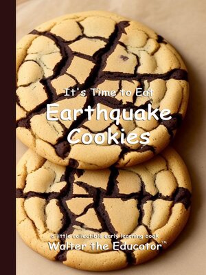 cover image of It's Time to Eat Earthquake Cookies